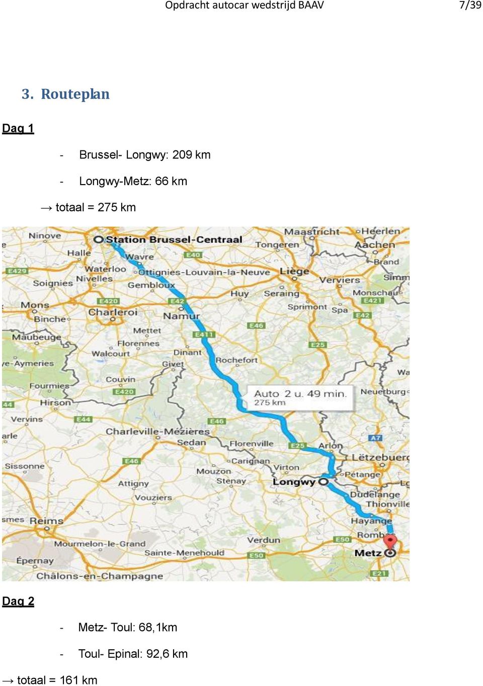 Longwy-Metz: 66 km totaal = 275 km Dag 2 -