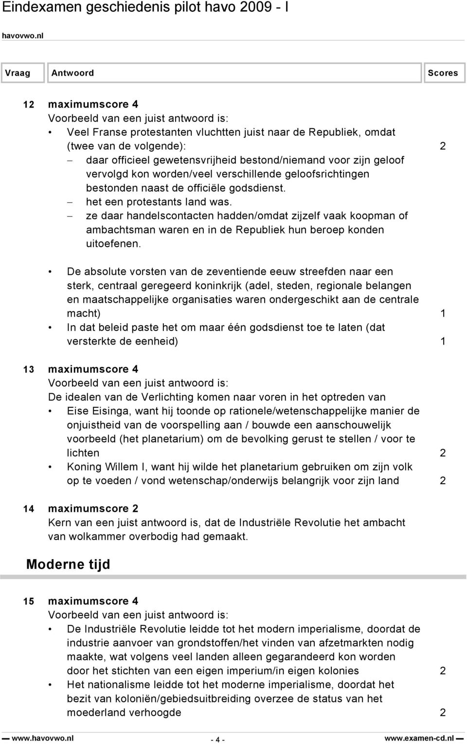 ze daar handelscontacten hadden/omdat zijzelf vaak koopman of ambachtsman waren en in de Republiek hun beroep konden uitoefenen.