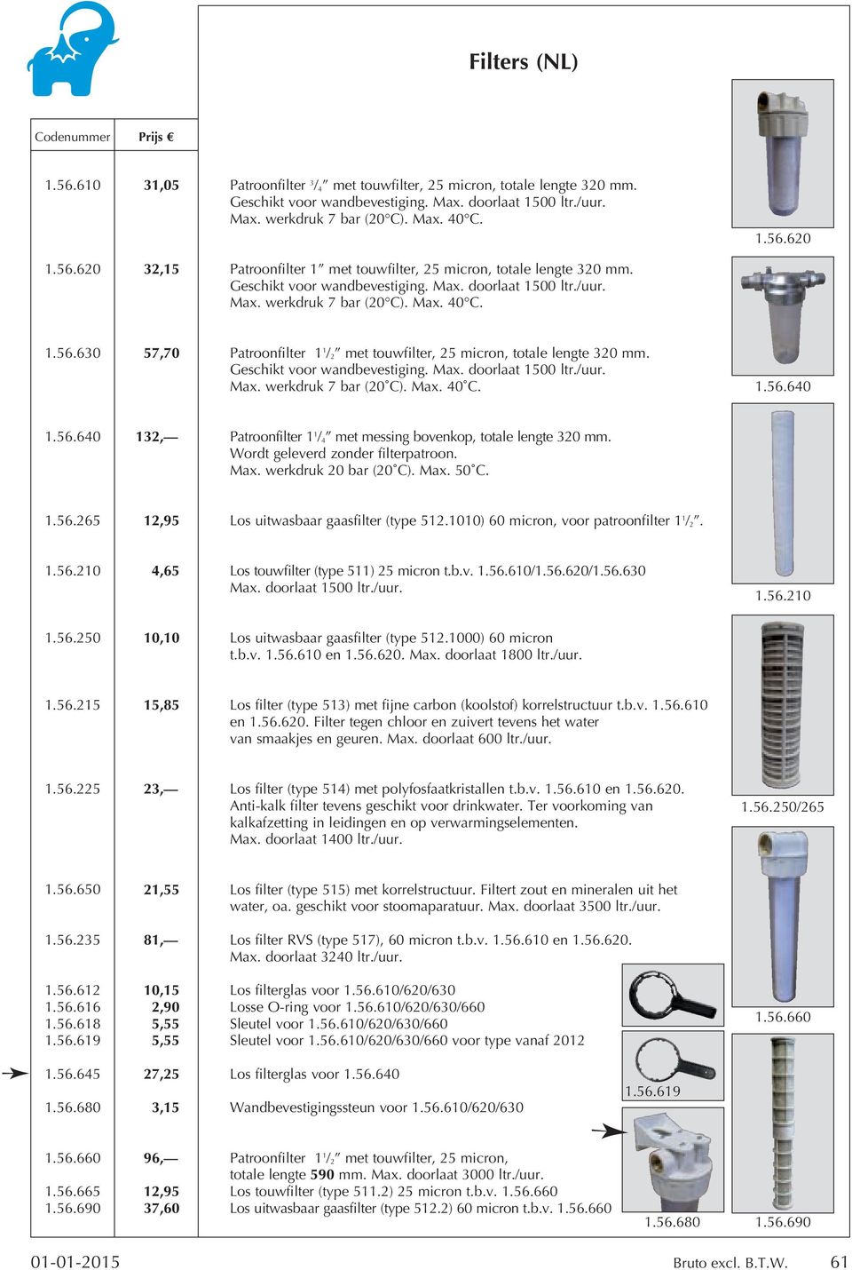 Geschikt voor wandbevestiging. Max. doorlaat 1500 ltr./uur. Max. werkdruk 7 bar (20 C). Max. 40 C. 1.56.640 1.56.640 132, Patroonfilter 1 1 / 4 met messing bovenkop, totale lengte 320 mm.