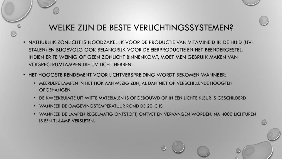 INDIEN ER TE WEINIG OF GEEN ZONLICHT BINNENKOMT, MOET MEN GEBRUIK MAKEN VAN VOLSPECTRUMLAMPEN DIE UV LICHT HEBBEN.