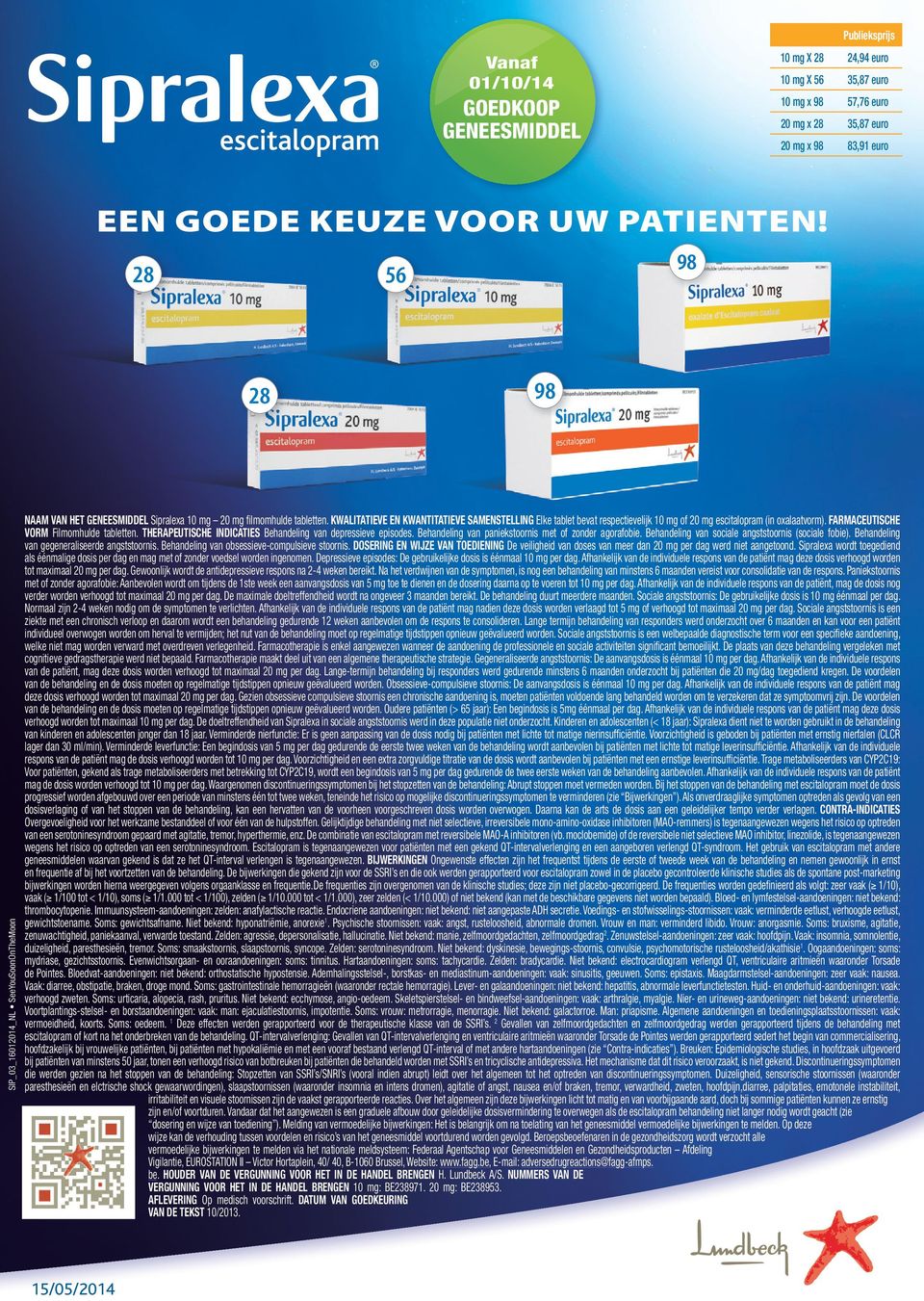 KWALITATIEVE EN KWANTITATIEVE SAMENSTELLING Elke tablet bevat respectievelijk 10 mg of 20 mg escitalopram (in oxalaatvorm). FARMACEUTISCHE VORM Filmomhulde tabletten.