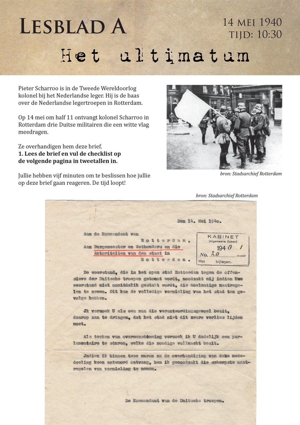 Op 14 mei om half 11 ontvangt kolonel Scharroo in Rotterdam drie Duitse militairen die een witte vlag meedragen.