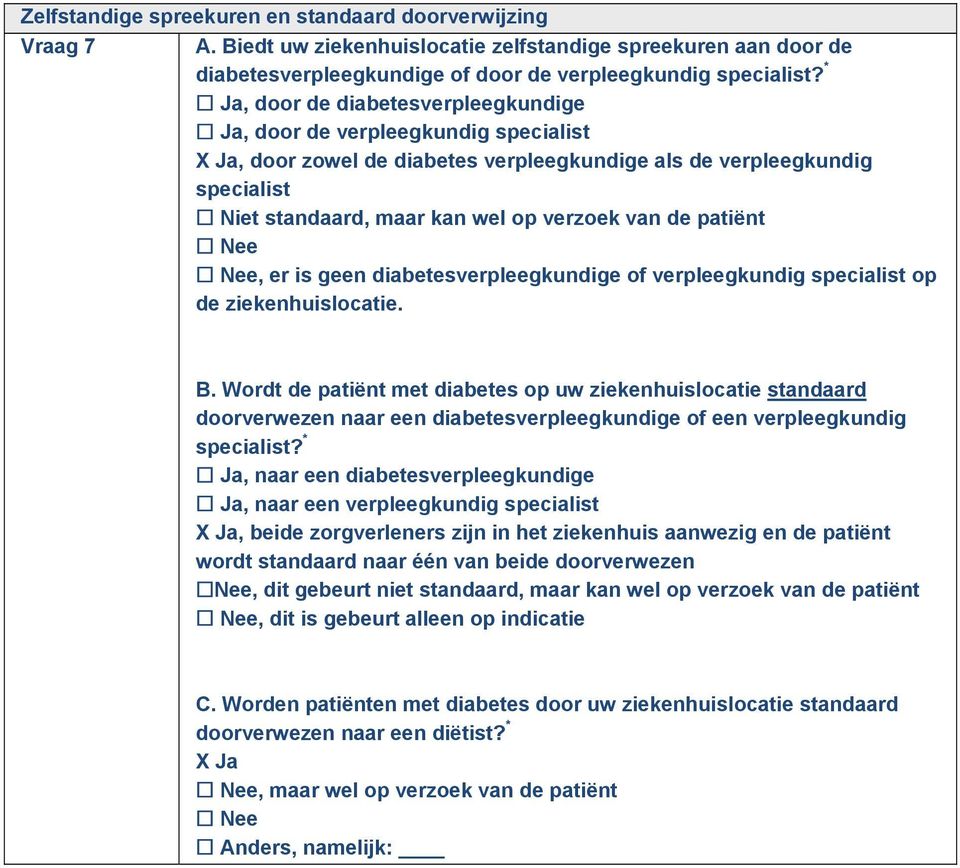 de patiënt Nee Nee, er is geen diabetesverpleegkundige of verpleegkundig specialist op de ziekenhuislocatie. B.