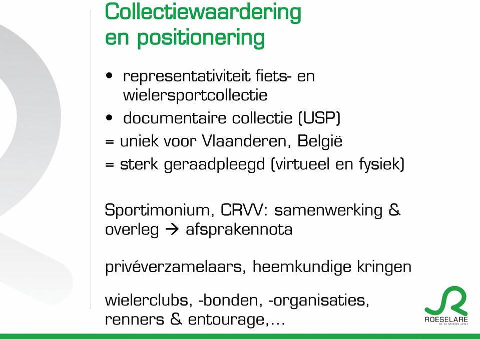 sterk geraadpleegd (virtueel en fysiek) Sportimonium, CRVV: samenwerking & overleg