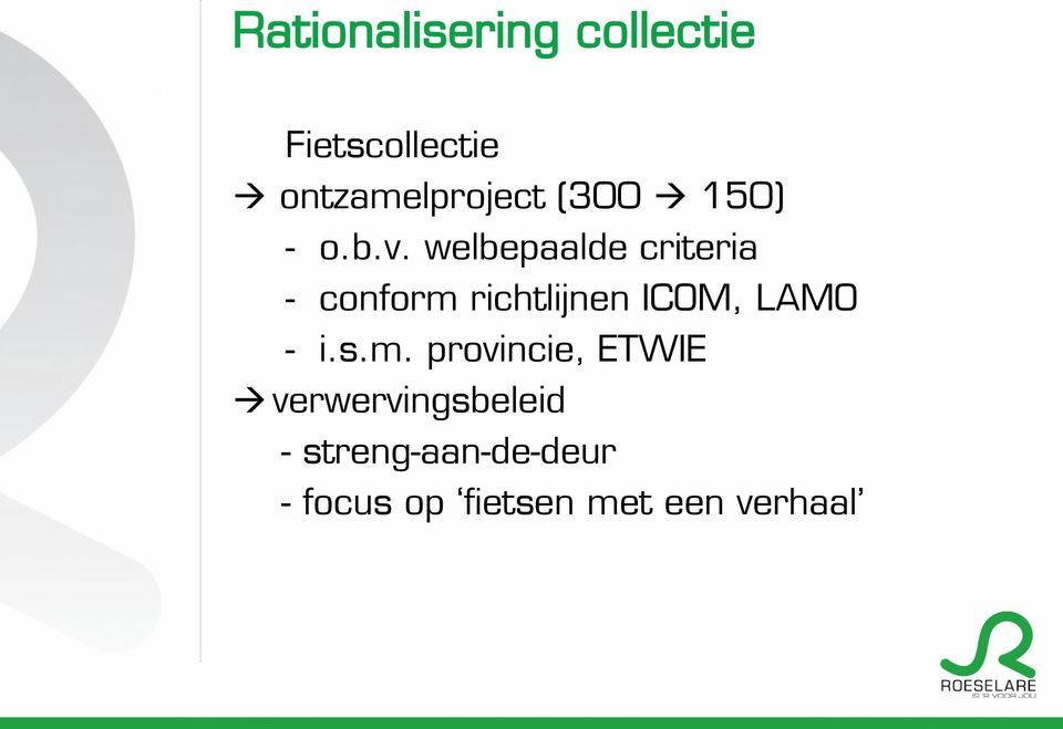 welbepaalde criteria - conform richtlijnen ICOM, LAMO - i.