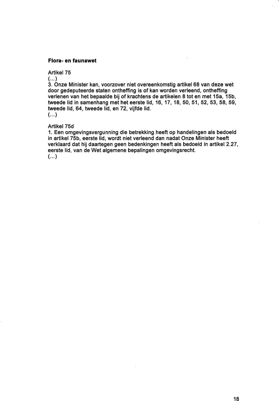 of krachtens de artikelen 8 tot en met 15a, 15b, tweede lid in samenhang met het eerste lid, 16, 17, 18, 50, 51, 52, 53, 58, 59, tweede lid, 64, tweede lid, en 72, vijfde lid. (.