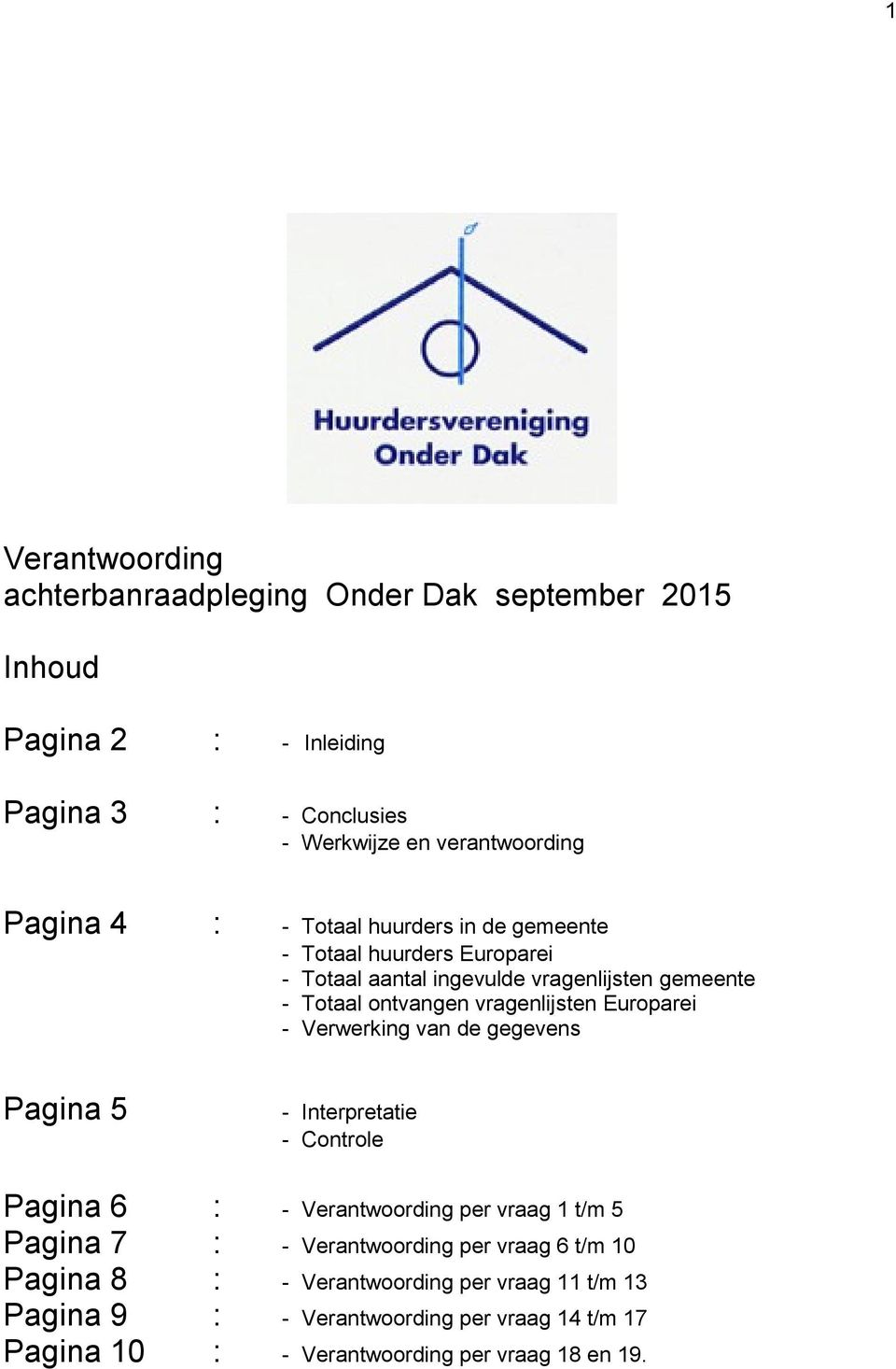 Europarei - Verwerking van de gegevens Pagina 5 - Interpretatie - Controle Pagina 6 : - Verantwoording per vraag 1 t/m 5 Pagina 7 : - Verantwoording per