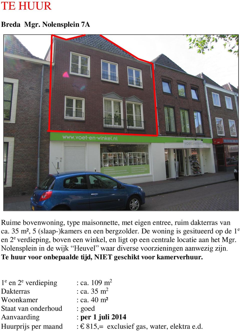 De woning is gesitueerd op de 1 e en 2 e verdieping, boven een winkel, en ligt op een centrale locatie aan het Mgr.