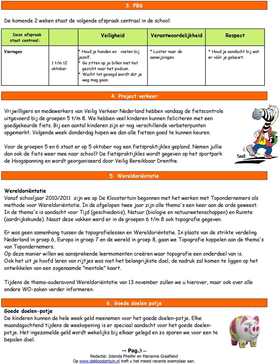 Project verkeer Vrijwilligers en medewerkers van Veilig Verkeer Nederland hebben vandaag de fietscontrole uitgevoerd bij de groepen 5 t/m 8.