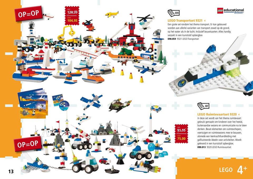 059 9321 LEGO Transportset 637 OP=OP van 91,55 voor 75,00 LEGO Ruimtevaartset 9320 3 In deze set wordt van het thema ruimtevaart gebruik gemaakt om kinderen over het heelal, buitenaardse