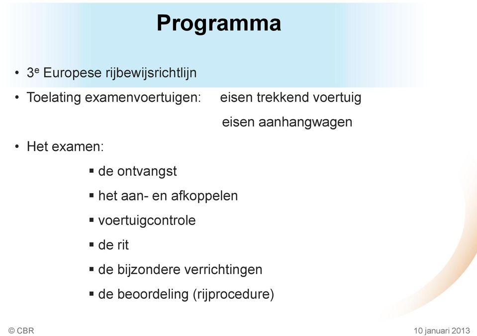 Het examen: de ontvangst het aan- en afkoppelen