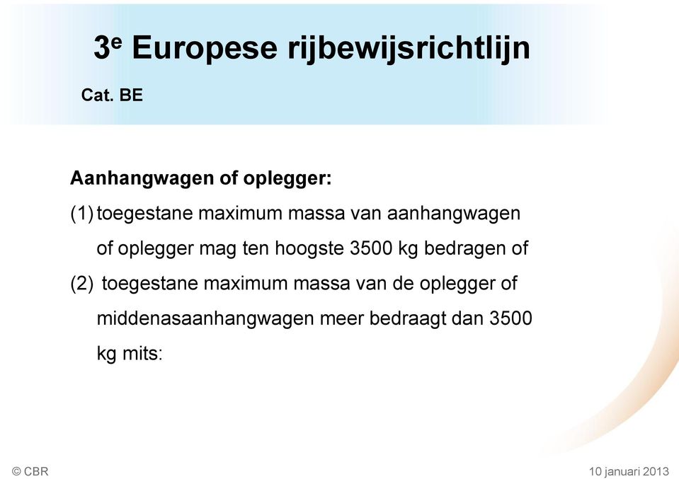 aanhangwagen of oplegger mag ten hoogste 3500 kg bedragen of (2)