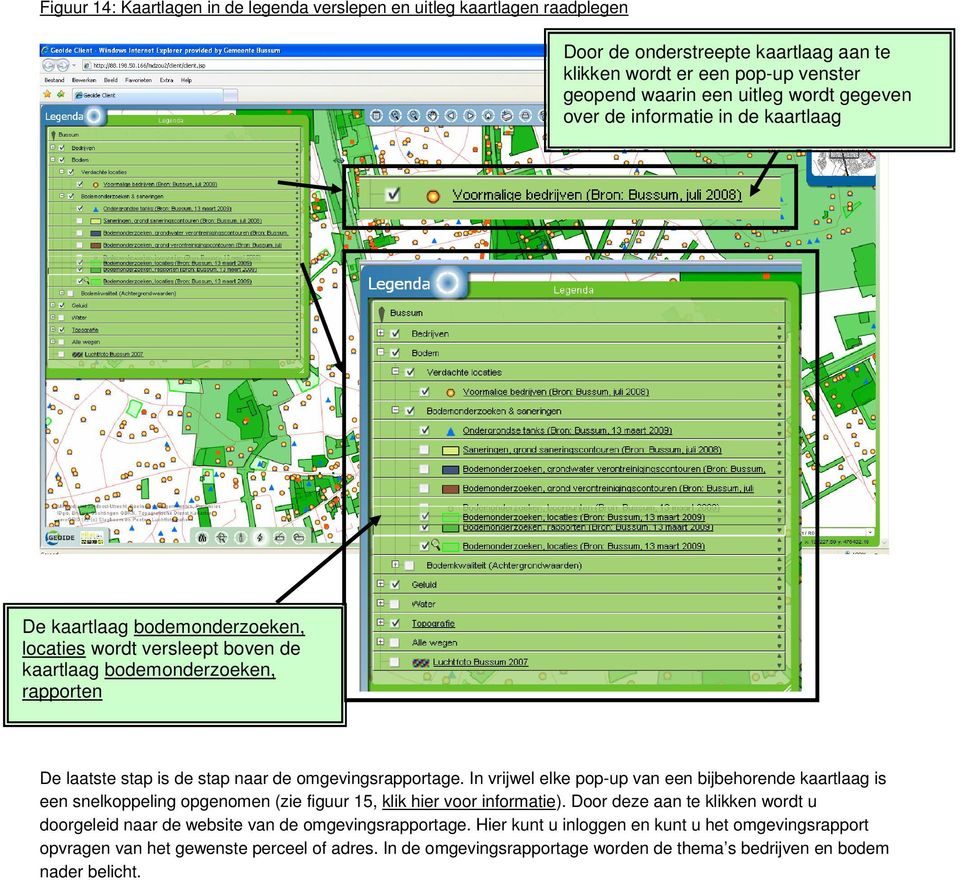 In vrijwel elke pop-up van een bijbehorende kaartlaag is een snelkoppeling opgenomen (zie figuur 15, klik hier voor informatie).