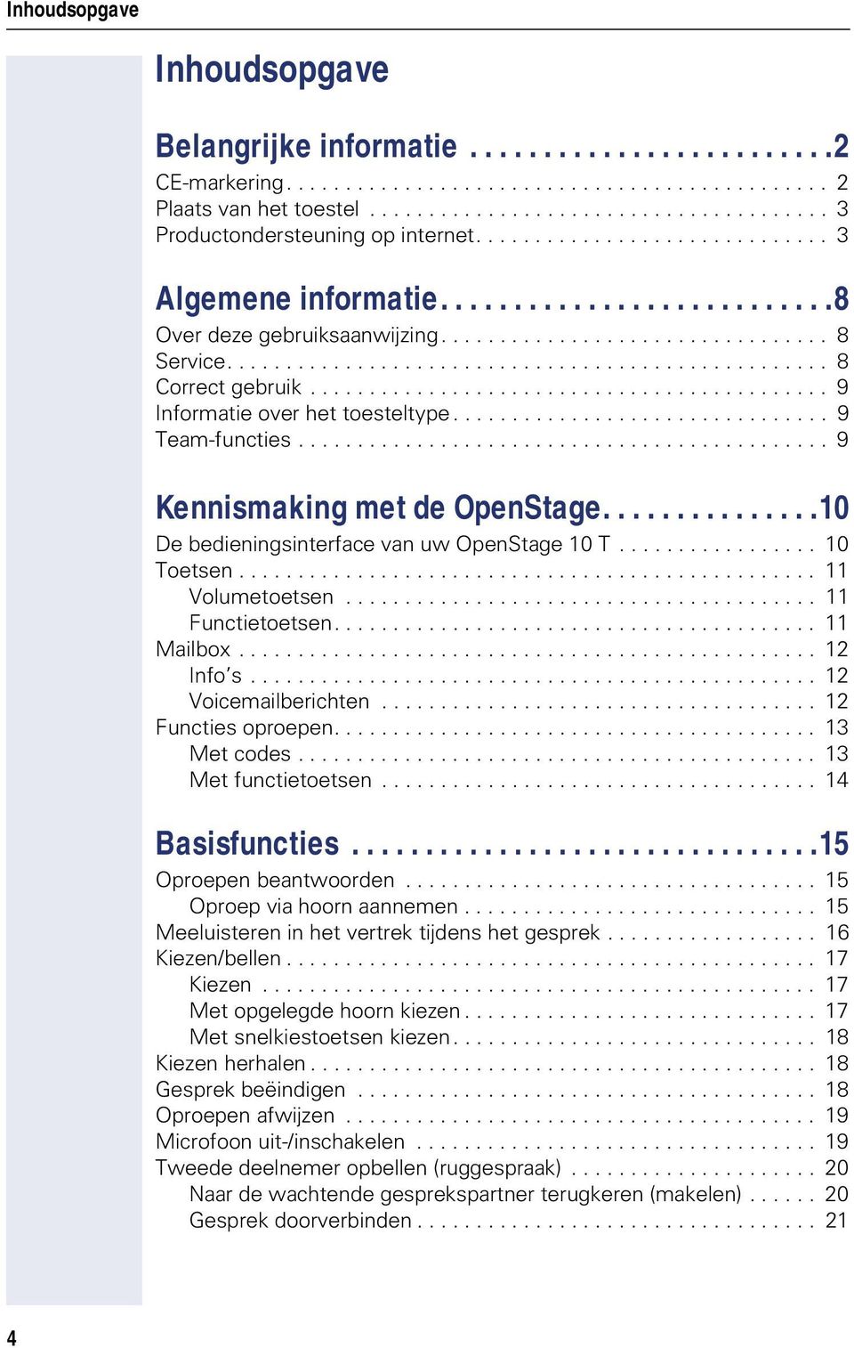 ........................................... 9 Informatie over het toesteltype................................ 9 Team-functies............................................. 9 Kennismaking met de OpenStage.