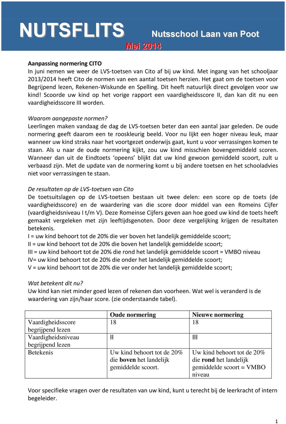 Scoorde uw kind op het vorige rapport een vaardigheidsscore II, dan kan dit nu een vaardigheidsscore III worden. Waarom aangepaste normen?