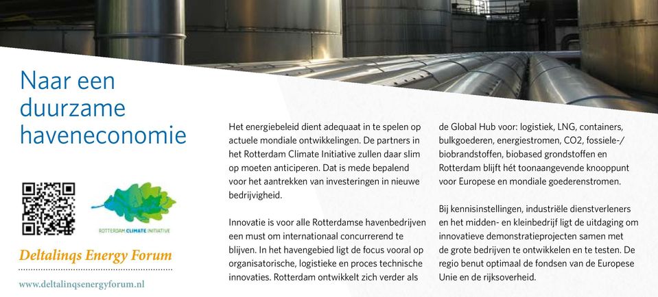 Innovatie is voor alle Rotterdamse havenbedrijven een must om internationaal concurrerend te blijven.