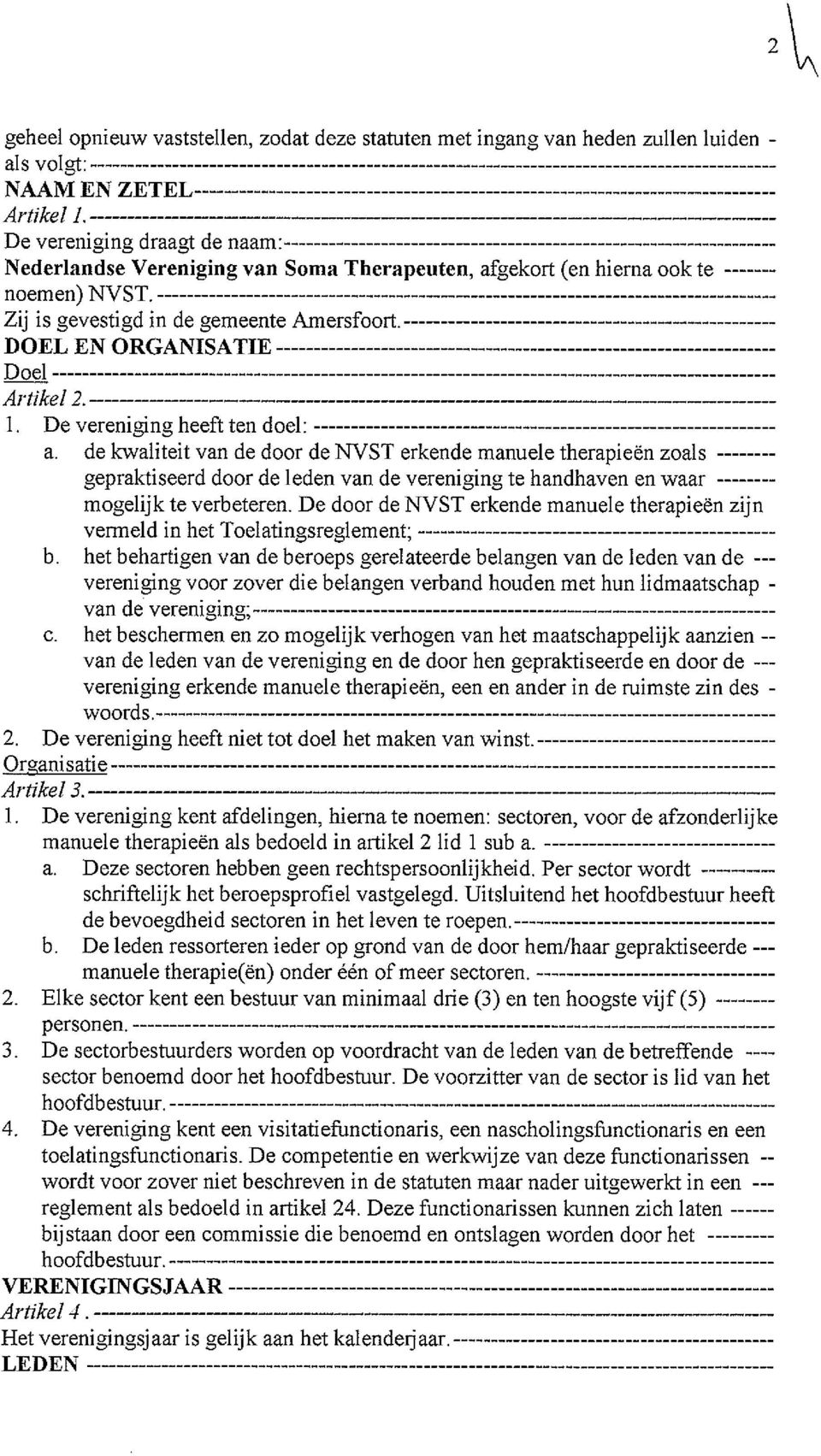 DOEL EN ORGANISATIE Doel Artikel 2. -- ---- -- 1. De vereniging heeft ten doel: a.