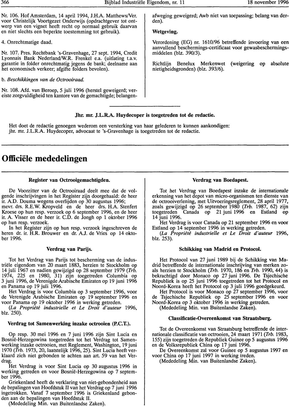 107. Pres. Rechtbank 's-gravenhage, 27 sept. 1994, Credit Lyonnais Bank Nederland/W.R. Frenkel e.a. (uitlating t.a.v. garantie in folder onrechtmatig jegens de bank; deelname aan het economisch verkeer; afgifte folders bevolen).