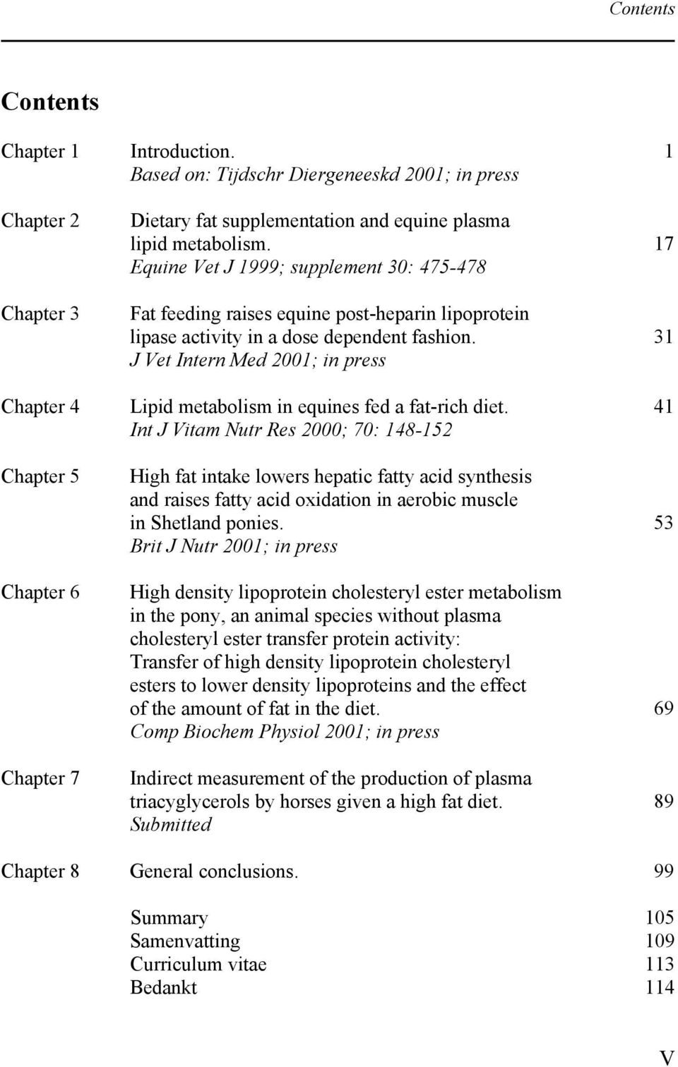 31 J Vet Intern Med 2001; in press Chapter 4 Lipid metabolism in equines fed a fat-rich diet.