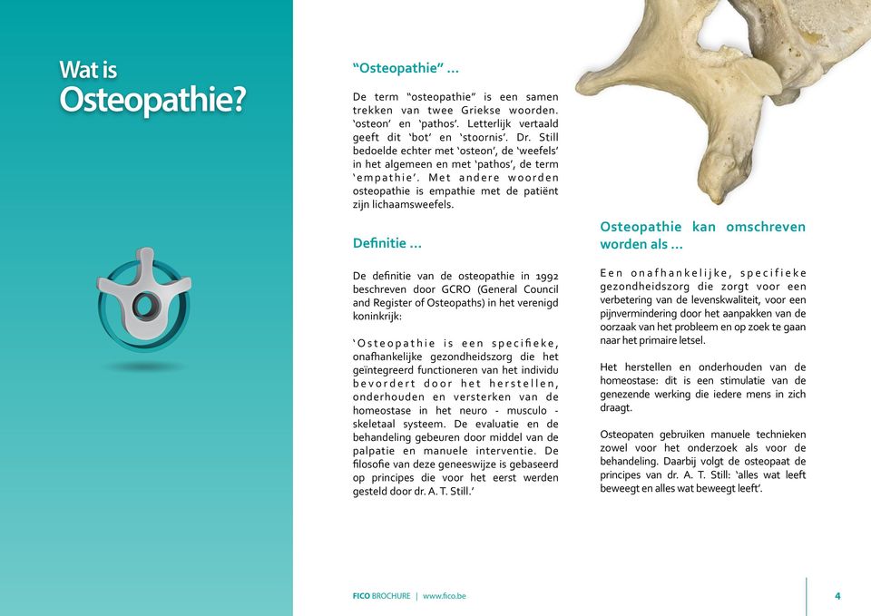 Definitie De definitie van de osteopathie in 1992 beschreven door GCRO (General Council and Register of Osteopaths) in het verenigd koninkrijk: Osteopathie is een specifieke, onagankelijke