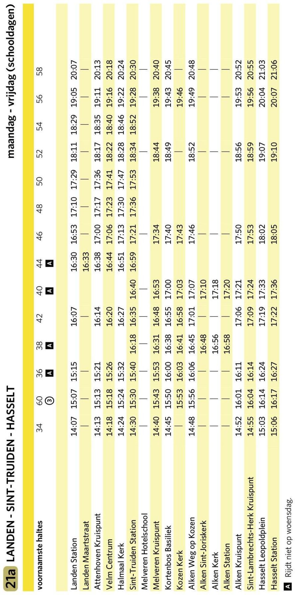 17:23 17:41 18:22 18:40 19:16 20:18 Halmaal Kerk 14:24 15:24 15:32 16:27 16:51 17:13 17:30 17:47 18:28 18:46 19:22 20:24 Sint-Truiden Station 14:30 15:30 15:40 16:18 16:35 16:40 16:59 17:21 17:36