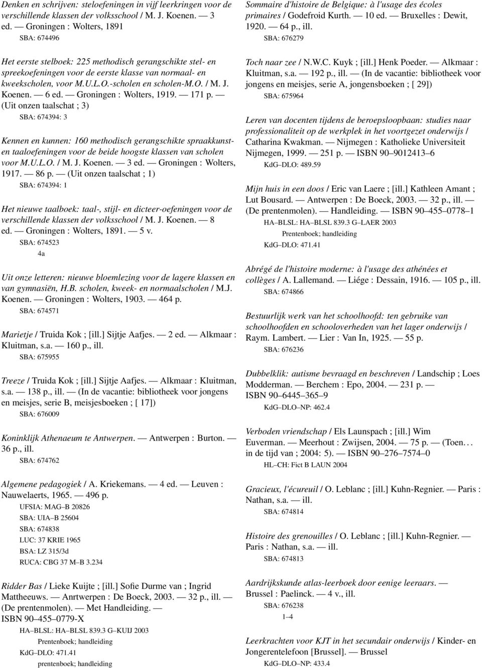 SBA: 67679 Het eerste stelboek: 5 methodisch gerangschikte stel- en spreekoefeningen voor de eerste klasse van normaal- en kweekscholen, voor M.U.L.O.-scholen en scholen-m.o. / M. J. Koenen. 6 ed.
