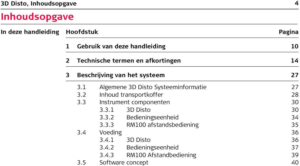 2 Inhoud transportkoffer 28 3.3 Instrument componenten 30 3.3.1 3D Disto 30 3.3.2 Bedieningseenheid 34 3.3.3 RM100 afstandsbediening 35 3.