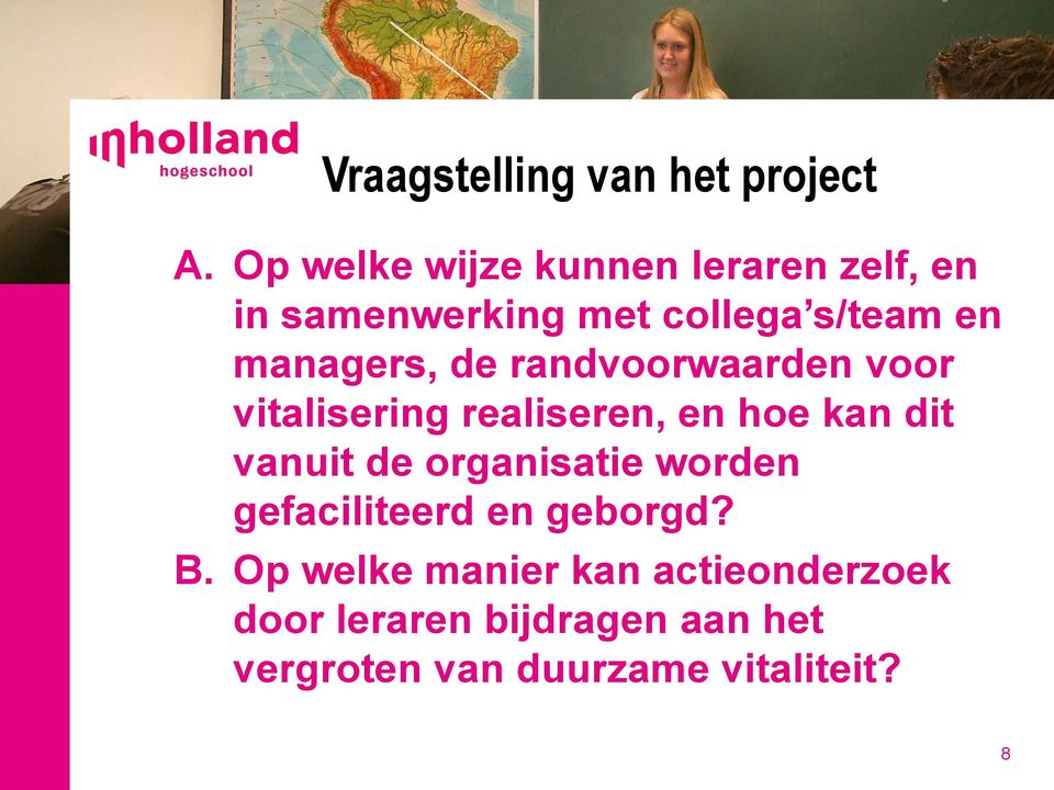 managers, de randvoorwaarden voor vitalisering realiseren, en hoe kan dit vanuit de