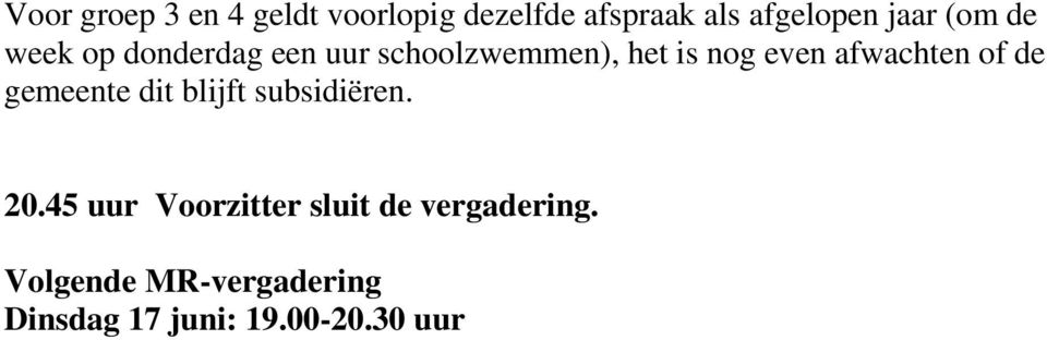 afwachten of de gemeente dit blijft subsidiëren. 20.