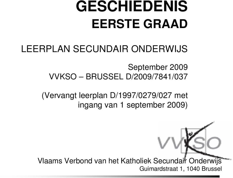 D/1997/0279/027 met ingang van 1 september 2009) Vlaams