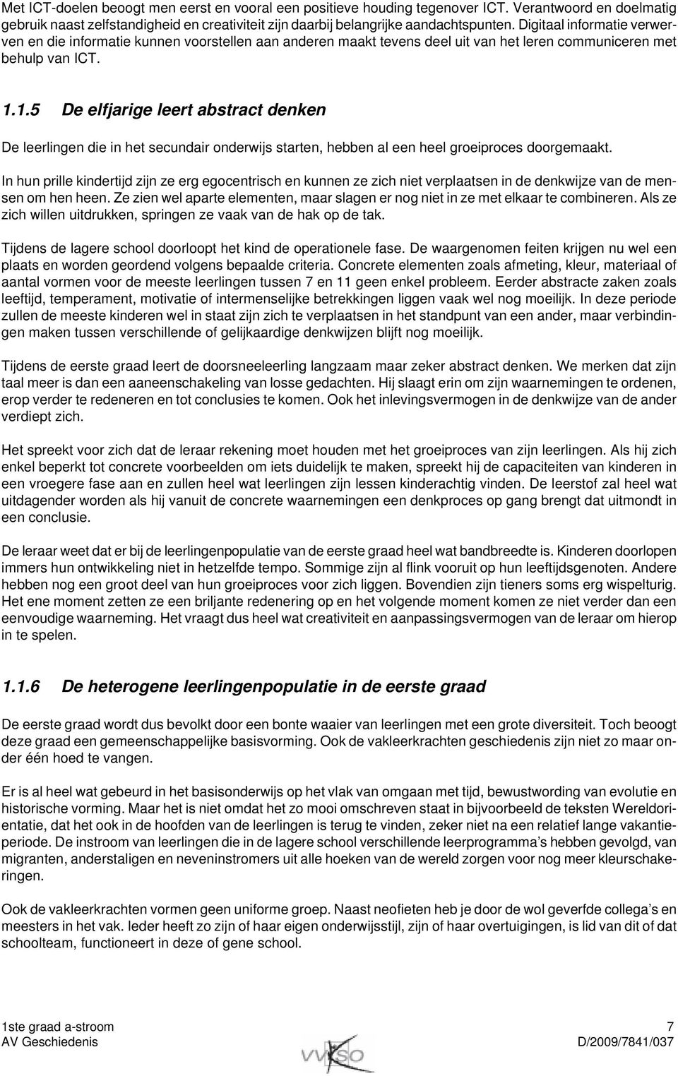 1.5 De elfjarige leert abstract denken De leerlingen die in het secundair onderwijs starten, hebben al een heel groeiproces doorgemaakt.