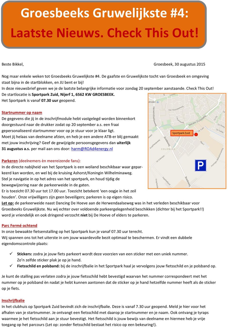 In deze nieuwsbrief geven we je de laatste belangrijke informatie voor zondag 20 september aanstaande. Check This Out! De startlocatie is Sportpark Zuid, Nijerf 1, 6562 KW GROESBEEK.