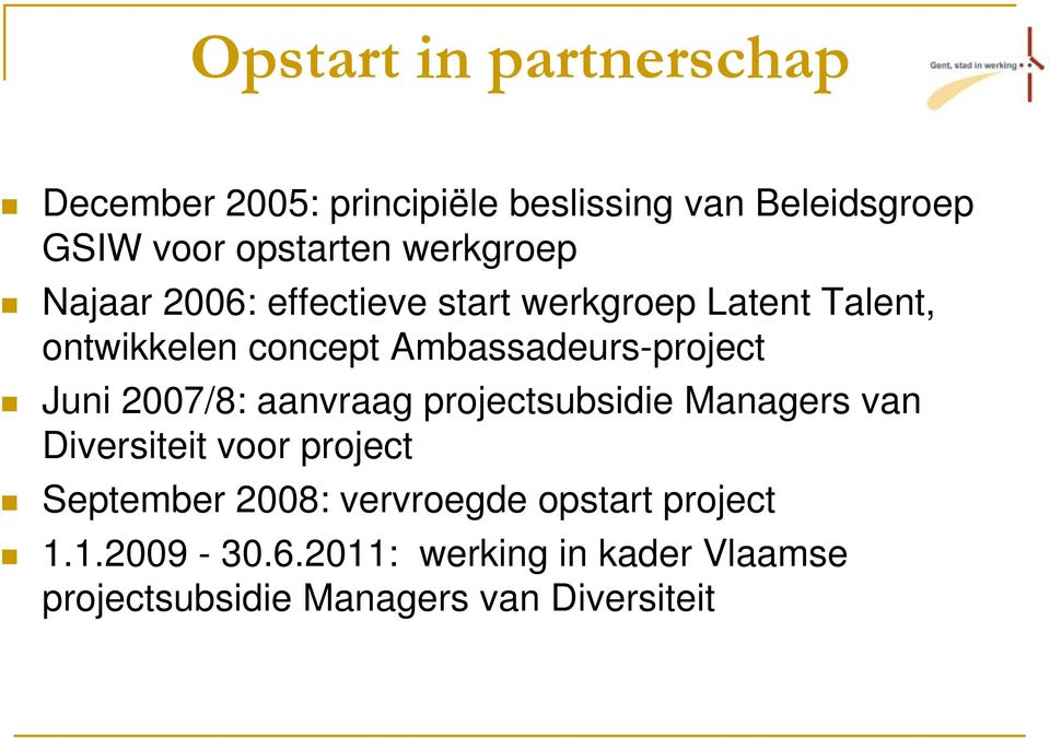 Ambassadeurs-project Juni 2007/8: aanvraag projectsubsidie Managers van Diversiteit voor project