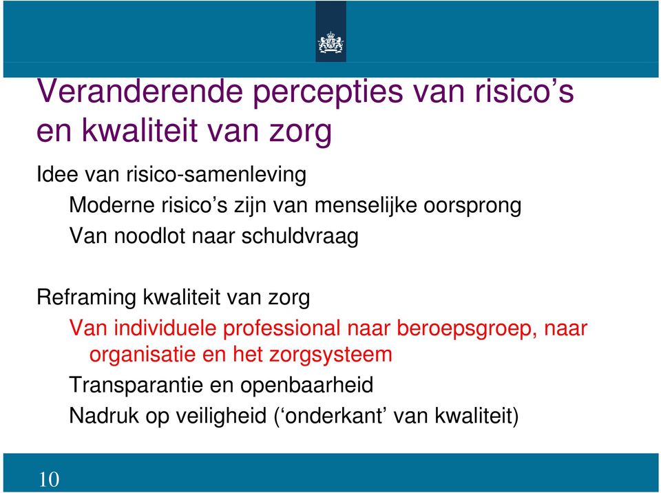 kwaliteit van zorg Van individuele professional naar beroepsgroep, naar organisatie en