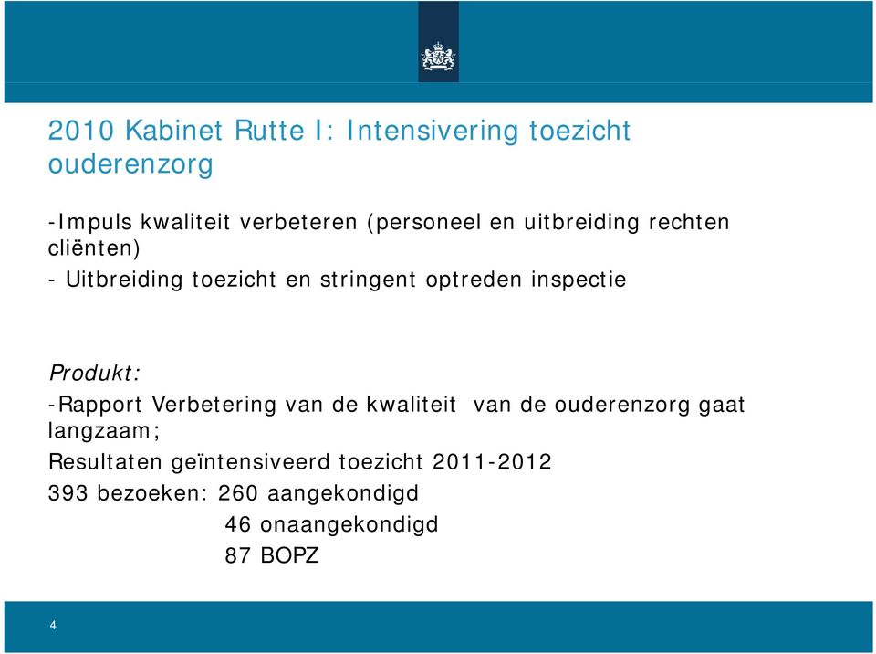 inspectie Produkt: -Rapport Verbetering van de kwaliteit van de ouderenzorg gaat langzaam;