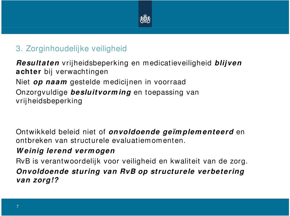 beleid niet of onvoldoende geïmplementeerd en ontbreken van structurele evaluatiemomenten.