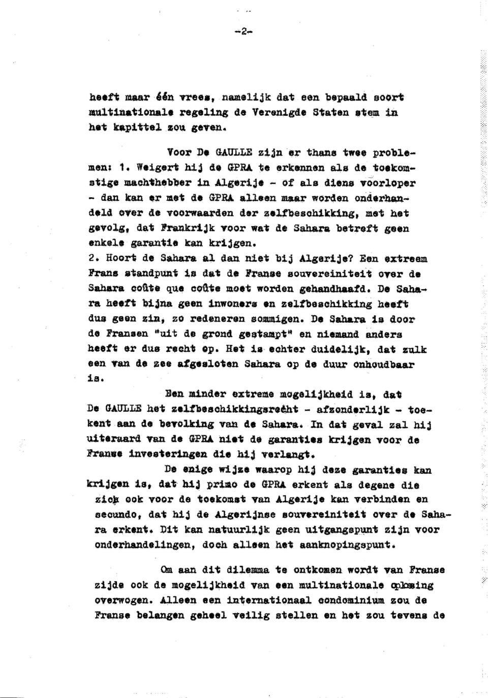 alleen maar worden onderhandeld ver de voorwaarden der zelfbeschikking, met het gevolg, dat Frankrijk iroor wat de Sahara betreft geen enkele garantie kan krijgen.