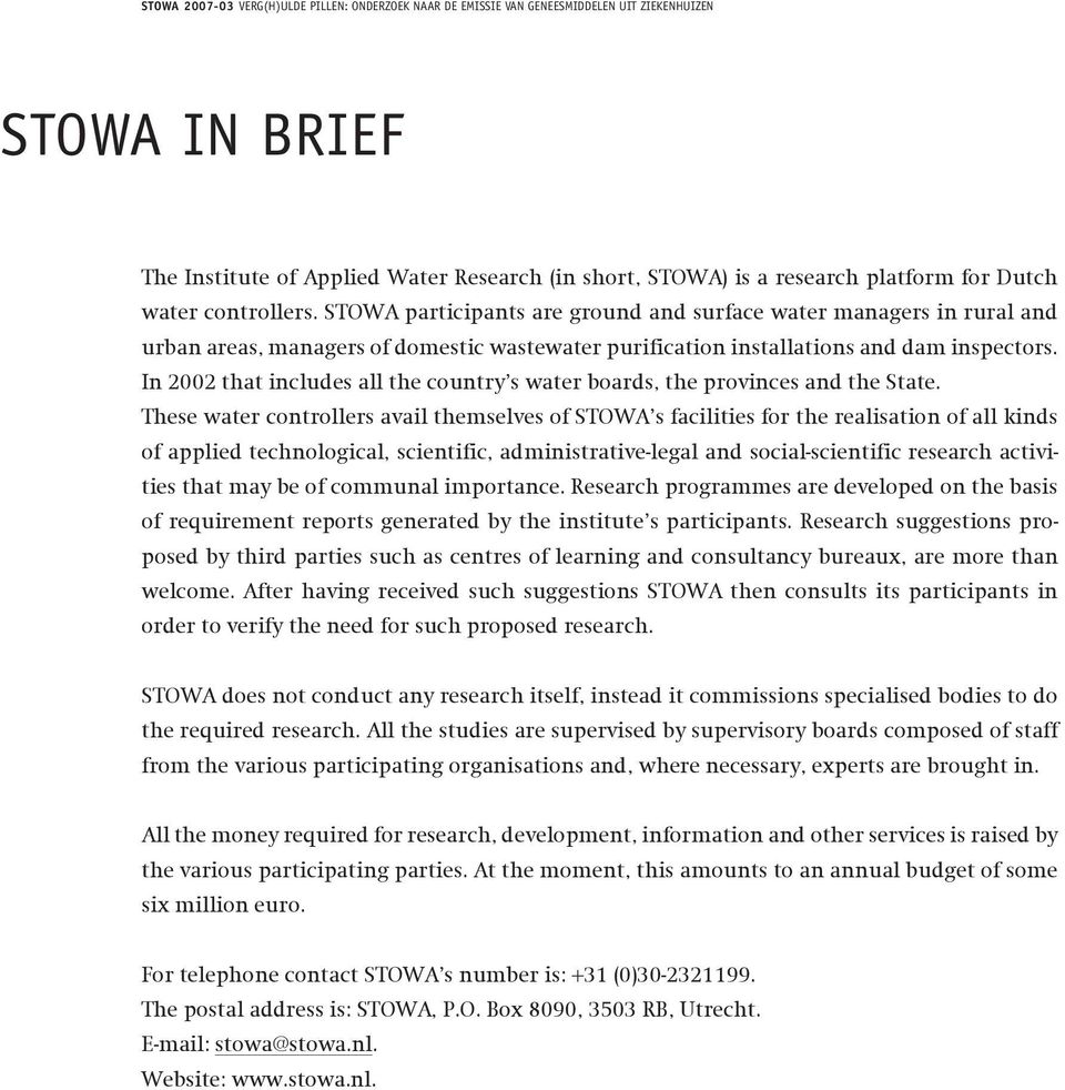 In 2002 that includes all the country s water boards, the provinces and the State.