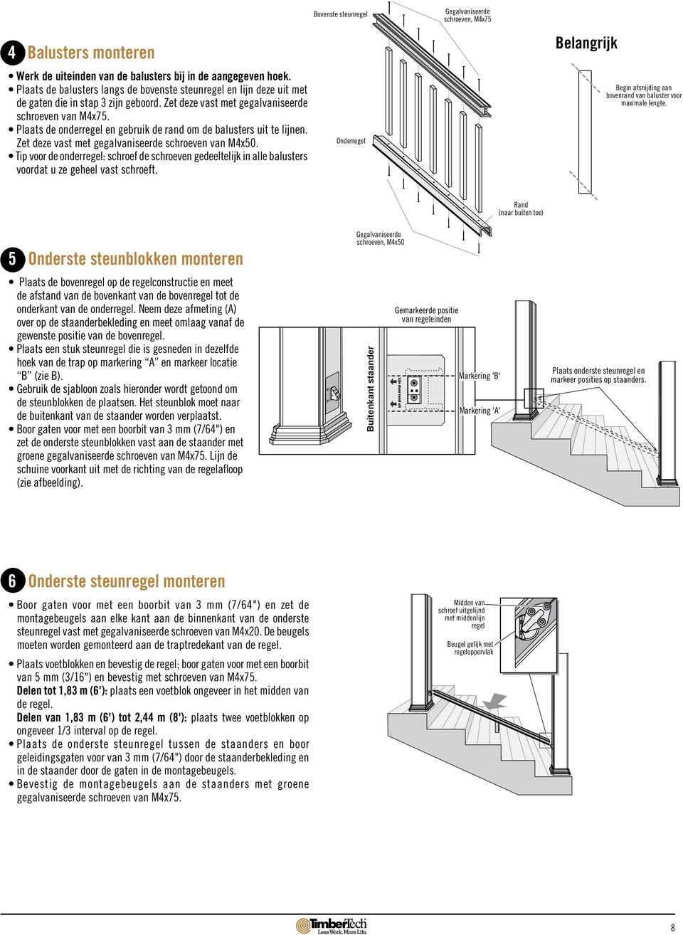 Tip voor de onderregel: schroef de schroeven gedeeltelijk in alle balusters voordat u ze geheel vast schroeft.