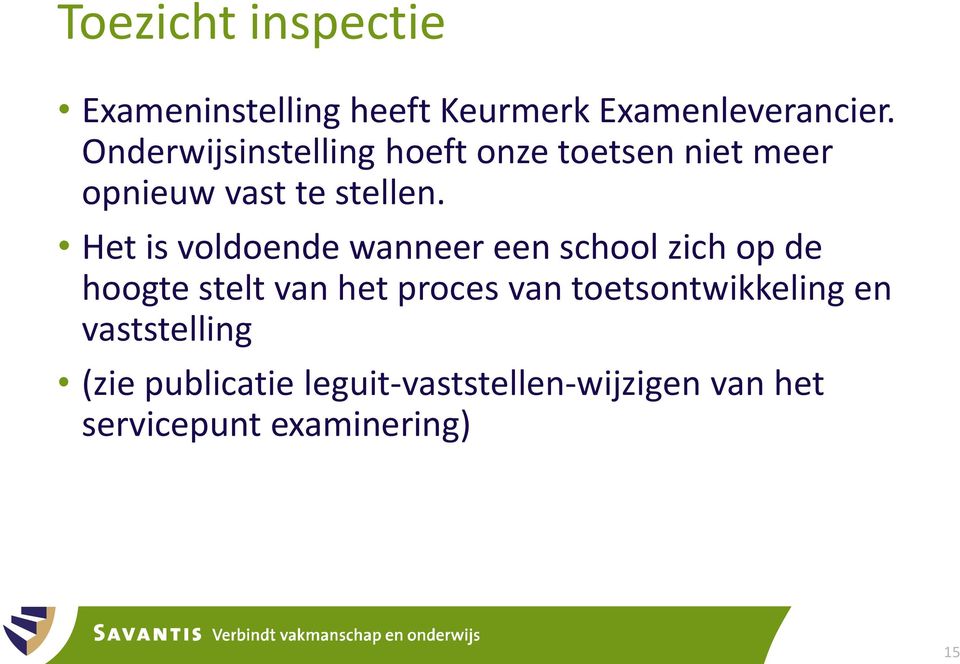 Het is voldoende wanneer een school zich op de hoogte stelt van het proces van