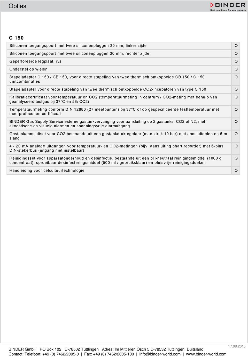 van type C 150 Kalibratiecertificaat voor temperatuur en C2 (temperatuurmeting in centrum / C2-meting met behulp van geanalyseerd testgas bij 37 C en 5% C2) Temperatuurmeting conform DIN 12880 (27