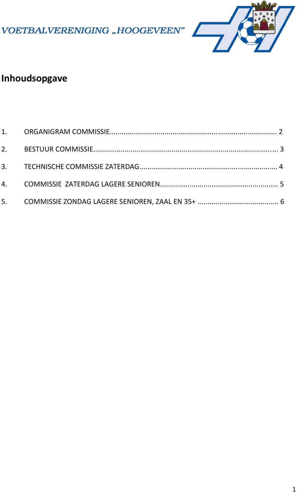 TECHNISCHE COMMISSIE ZATERDAG... 4 4.