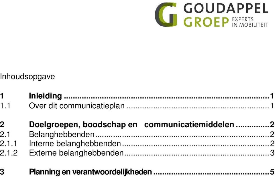 ..1 2 Doelgroepen, boodschap en communicatiemiddelen.