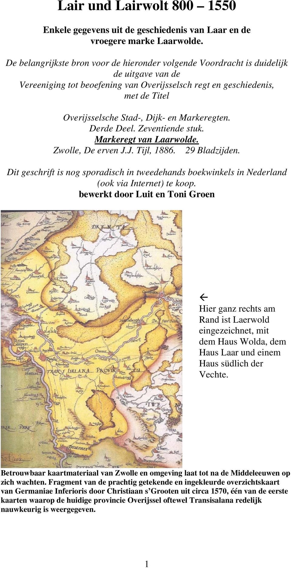 en Markeregten. Derde Deel. Zeventiende stuk. Markeregt van Laarwolde. Zwolle, De erven J.J. Tijl, 1886. 29 Bladzijden.
