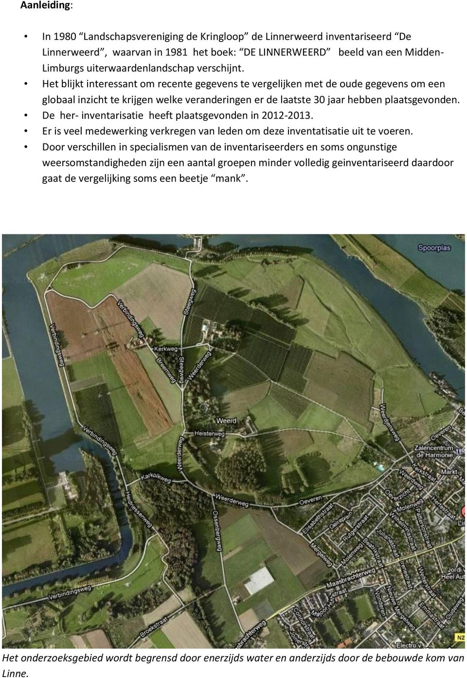 De her- inventarisatie heeft plaatsgevonden in 2012-2013. Er is veel medewerking verkregen van leden om deze inventatisatie uit te voeren.