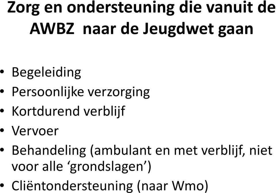 Kortdurend verblijf Vervoer Behandeling (ambulant en met