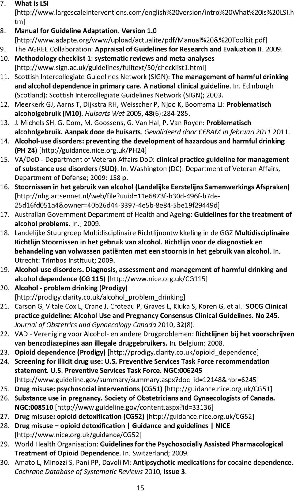 Methodology checklist 1: systematic reviews and meta-analyses [http://www.sign.ac.uk/guidelines/fulltext/50/checklist1.html] 11.