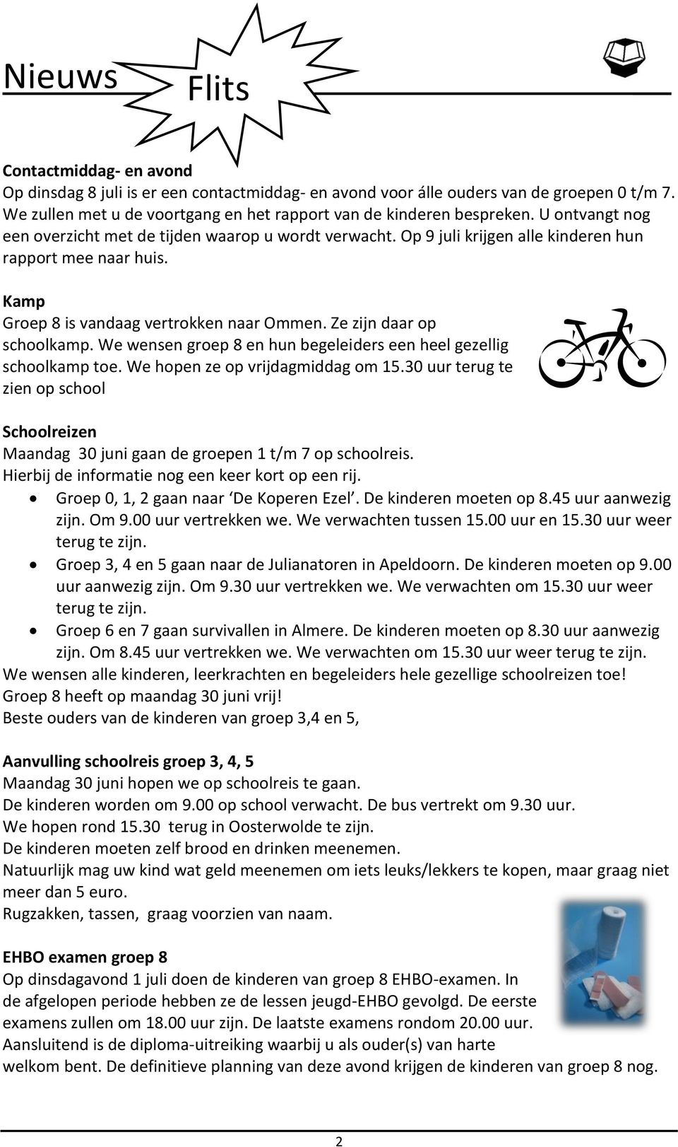 Ze zijn daar op schoolkamp. We wensen groep 8 en hun begeleiders een heel gezellig schoolkamp toe. We hopen ze op vrijdagmiddag om 15.