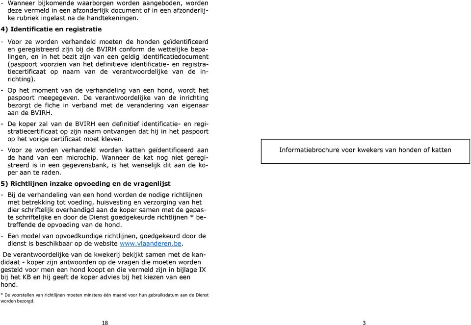 identificatiedocument (paspoort voorzien van het definitieve identificatie- en registratiecertificaat op naam van de verantwoordelijke van de inrichting).