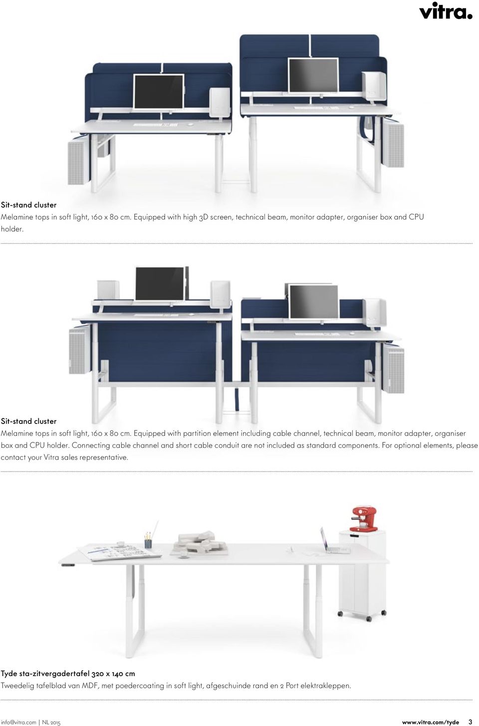 Equipped with partition element including cable channel, technical beam, monitor adapter, organiser box and CPU holder.